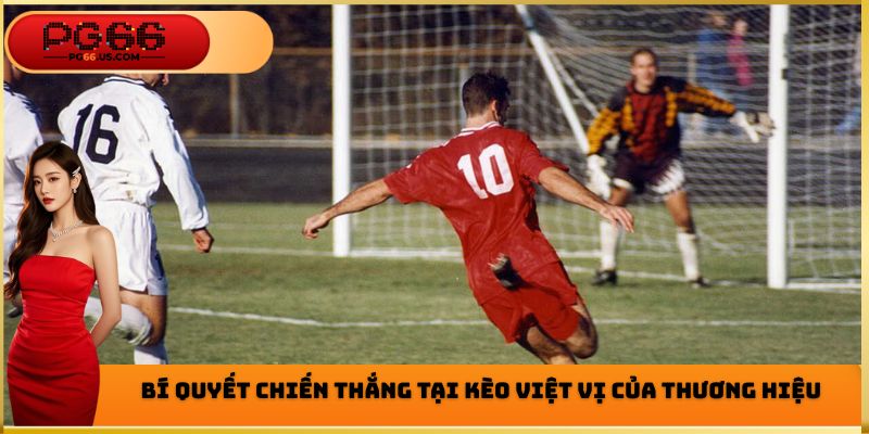 Bí quyết chiến thắng tại kèo việt vị của nền tảng