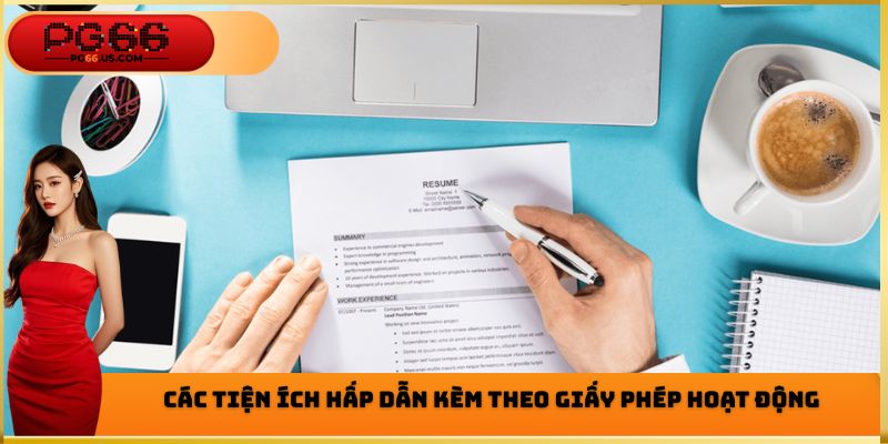 Các tiện ích hấp dẫn kèm theo giấy phép hoạt động