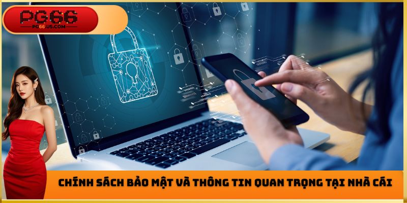 Chính sách bảo mật và thông tin quan trọng tại nhà cái