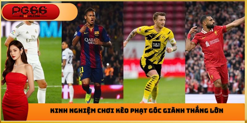 Kinh nghiệm chơi kèo phạt góc giành thắng lớn