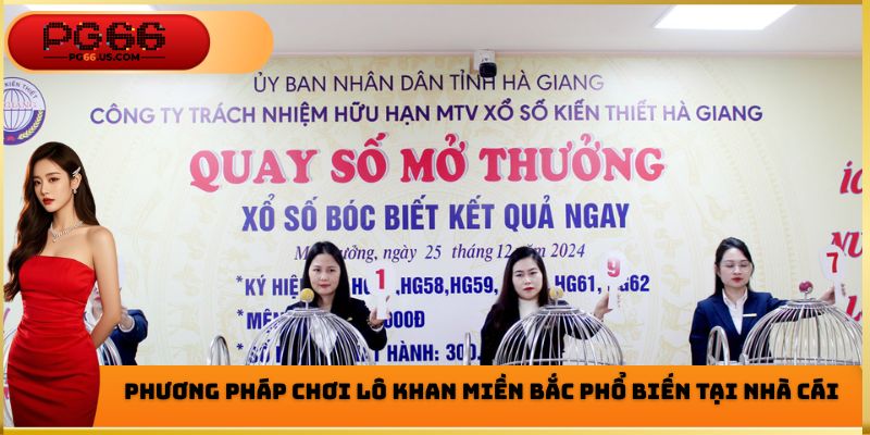 Phương pháp chơi lô khan miền Bắc phổ biến tại nhà cái